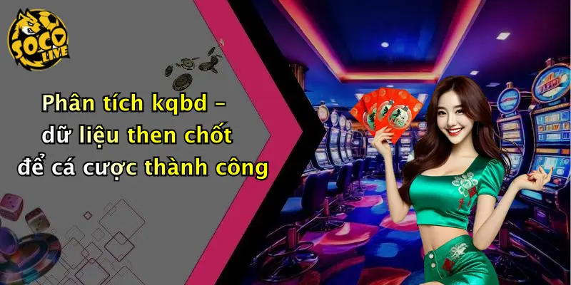 Phân tích kqbd – dữ liệu then chốt để cá cược thành công
