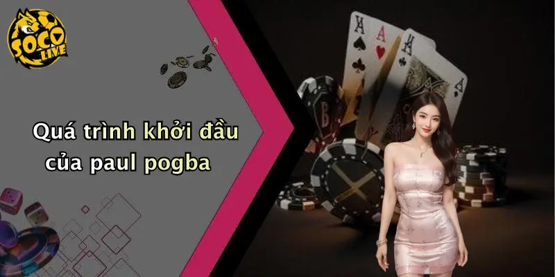 Sự Nghiệp Paul Pogba: Từ Tài Năng Trẻ Đến Ngôi Sao Bóng Đá 1 Quá trình khởi đầu của paul pogba