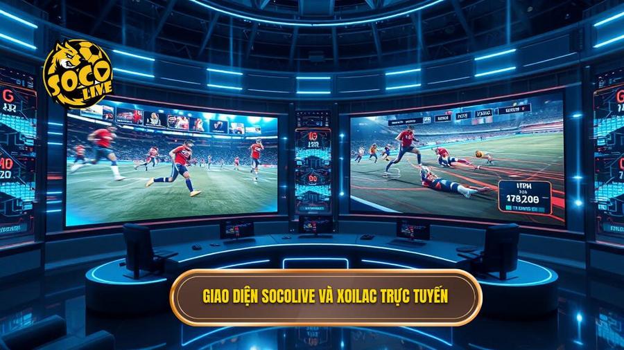  Giao diện Socolive và Xoilac trực tuyến