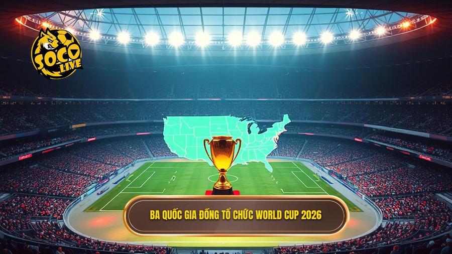 World Cup 2026: Kỷ Nguyên Mới Của Bóng Đá Thế Giới Và Những Thay Đổi Lịch Sử 1 Tổng quan về World Cup 2026: Ba quốc gia, Một giấc mơ