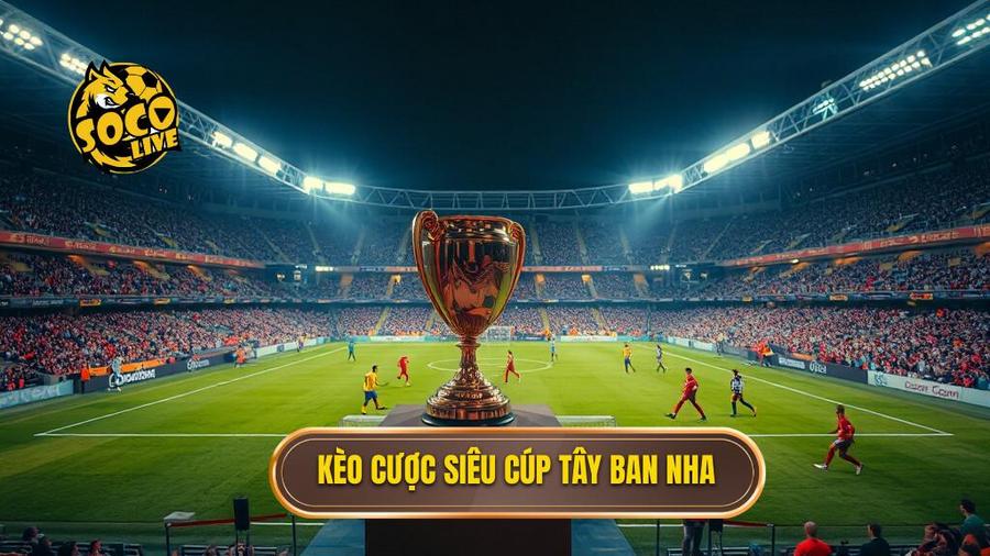 Kèo cược siêu cúp Tây Ban Nha: Cẩm nang soi kèo và phân tích chuyên sâu 1 Tìm hiểu về thể thức và đặc điểm của kèo cược siêu cúp Tây Ban Nha