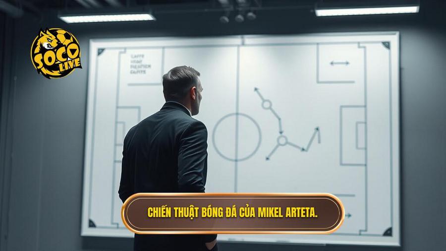 Chiến thuật và triết lý bóng đá của Mikel Arteta