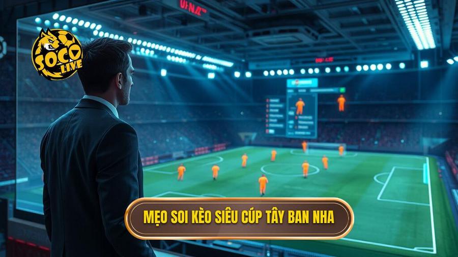 Kèo cược siêu cúp Tây Ban Nha: Cẩm nang soi kèo và phân tích chuyên sâu 3 Chiến thuật soi kèo cược siêu cúp Tây Ban Nha từ góc độ chuyên gia