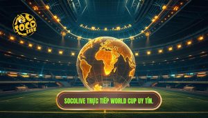 socolive trực tiếp World Cup
