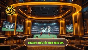 socolive trực tiếp Ngoại hạng Anh hôm nay